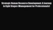 Read Strategic Human Resource Development: A Journey in Eight Stages (Management for Professionals)