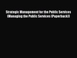 Read Strategic Management for the Public Services (Managing the Public Services (Paperback))