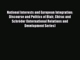 Read National Interests and European Integration: Discourse and Politics of Blair Chirac and