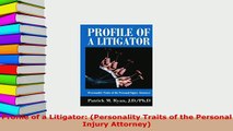 Download  Profile of a Litigator Personality Traits of the Personal Injury Attorney Free Books