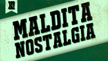 Maldita Nostalgia | XPOILERS!