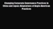 Read Changing Corporate Governance Practices in China and Japan: Adaptations of Anglo-American