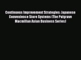 Read Continuous Improvement Strategies: Japanese Convenience Store Systems (The Palgrave Macmillan
