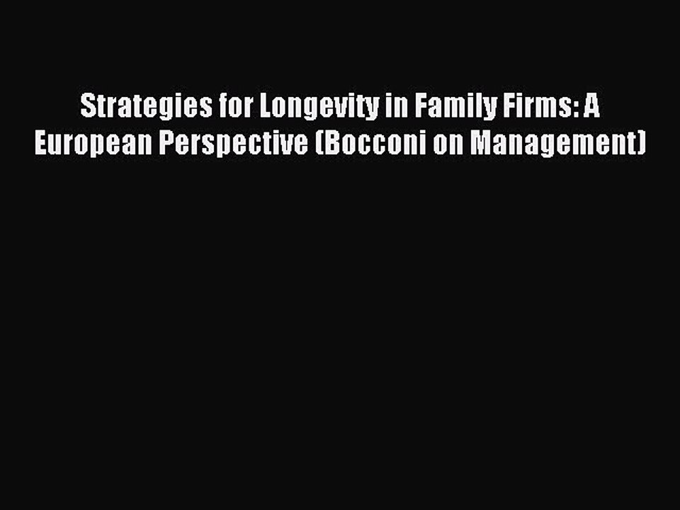Download Strategies for Longevity in Family Firms: A European Perspective (Bocconi on Management)