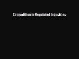 Read Competition in Regulated Industries Ebook Free