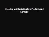 Read Creating and Marketing New Products and Services Ebook Free