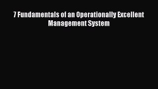 Download 7 Fundamentals of an Operationally Excellent Management System PDF Free