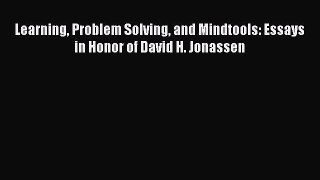 Read Learning Problem Solving and Mindtools: Essays in Honor of David H. Jonassen Ebook Free