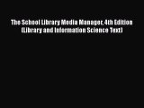 Read The School Library Media Manager 4th Edition (Library and Information Science Text) Ebook