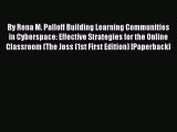 Read By Rena M. Palloff Building Learning Communities in Cyberspace: Effective Strategies for
