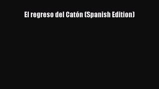 PDF El regreso del Catón (Spanish Edition)  Read Online