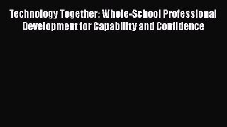 Read Technology Together: Whole-School Professional Development for Capability and Confidence