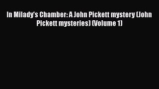 Download In Milady's Chamber: A John Pickett mystery (John Pickett mysteries) (Volume 1)  EBook