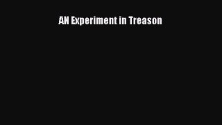 Download AN Experiment in Treason  Read Online