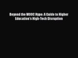 Download Beyond the MOOC Hype: A Guide to Higher Education's High-Tech Disruption PDF Free