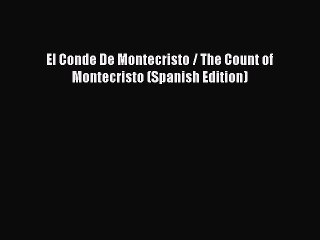 PDF El Conde De Montecristo / The Count of Montecristo (Spanish Edition)  Read Online