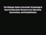 Download The Ultimate Guide to Assistive Technology in Special Education: Resources for Education