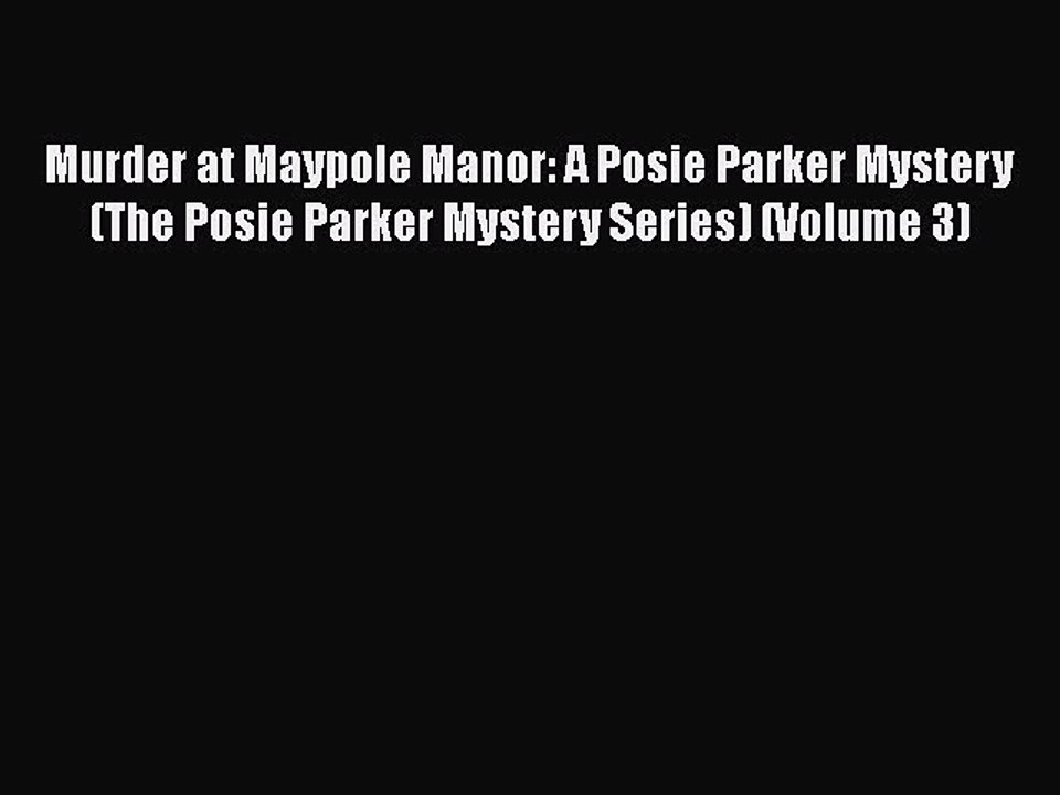 PDF Murder at Maypole Manor: A Posie Parker Mystery (The Posie Parker Mystery Series) (Volume