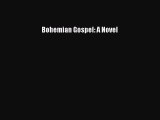 Download Bohemian Gospel: A Novel  Read Online