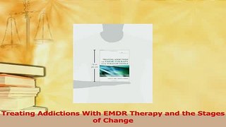 Read  Treating Addictions With EMDR Therapy and the Stages of Change Ebook Free