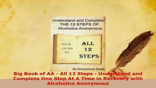 Read  Big Book of AA  All 12 Steps  Understand and Complete One Step At A Time in Recovery Ebook Online
