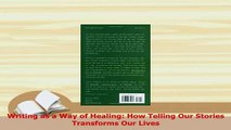 Read  Writing as a Way of Healing How Telling Our Stories Transforms Our Lives Ebook Free