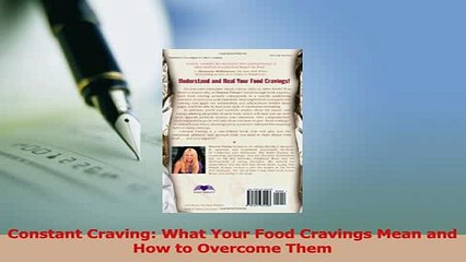 Read  Constant Craving What Your Food Cravings Mean and How to Overcome Them Ebook Free