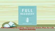 Read  Full Recovery Creating a Personal Action Plan for Life Beyond Sobriety Ebook Free