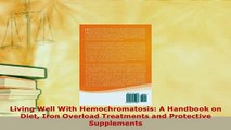 Download  Living Well With Hemochromatosis A Handbook on Diet Iron Overload Treatments and Ebook Online