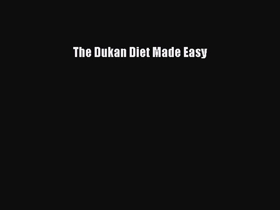 PDF The Dukan Diet Made Easy  Read Online