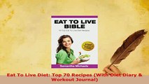 Read  Eat To Live Diet Top 70 Recipes With Diet Diary  Workout Journal Ebook Online