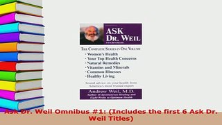 Read  Ask Dr Weil Omnibus 1 Includes the first 6 Ask Dr Weil Titles Ebook Free