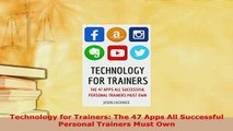 Read  Technology for Trainers The 47 Apps All Successful Personal Trainers Must Own Ebook Free