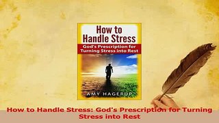 Read  How to Handle Stress Gods Prescription for Turning Stress into Rest PDF Free