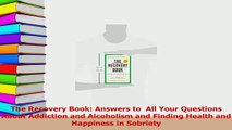 Read  The Recovery Book Answers to  All Your Questions About Addiction and Alcoholism and Ebook Free