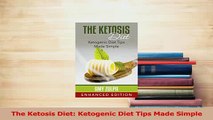 Read  The Ketosis Diet Ketogenic Diet Tips Made Simple Ebook Free