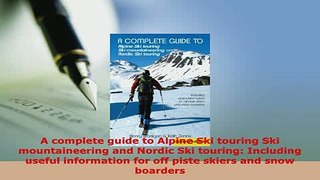 Read  A complete guide to Alpine Ski touring Ski mountaineering and Nordic Ski touring Ebook Free