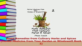 Read  Home Remedies from Culinary Herbs and Spices Herbal Medicine from Your Garden or Ebook Free