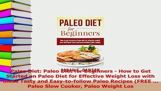 Download  Paleo Diet Paleo Diet for Beginners  How to Get Started on Paleo Diet for Effective Ebook Online