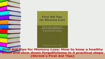 Read  First Aid Tips for Memory Loss How to keep a healthy brain and slow down forgetfulness in Ebook Free