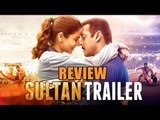 SULTAN Trailer OUT Now | Salman Khan, Anushka Sharma | Eid 2016