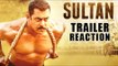 SULTAN Trailer 2016 FANS Reaction | Salman Khan, Anushka Sharma