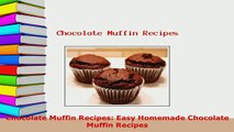 Download  Chocolate Muffin Recipes Easy Homemade Chocolate Muffin Recipes Download Full Ebook