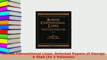 Read  Across Conventional Lines Selected Papers of George A Olah In 2 Volumes Ebook Free