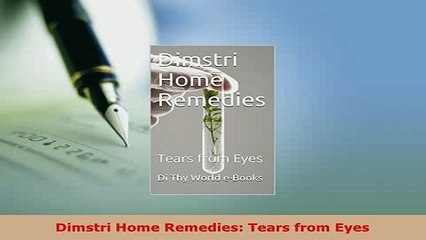 Read  Dimstri Home Remedies Tears from Eyes Ebook Free