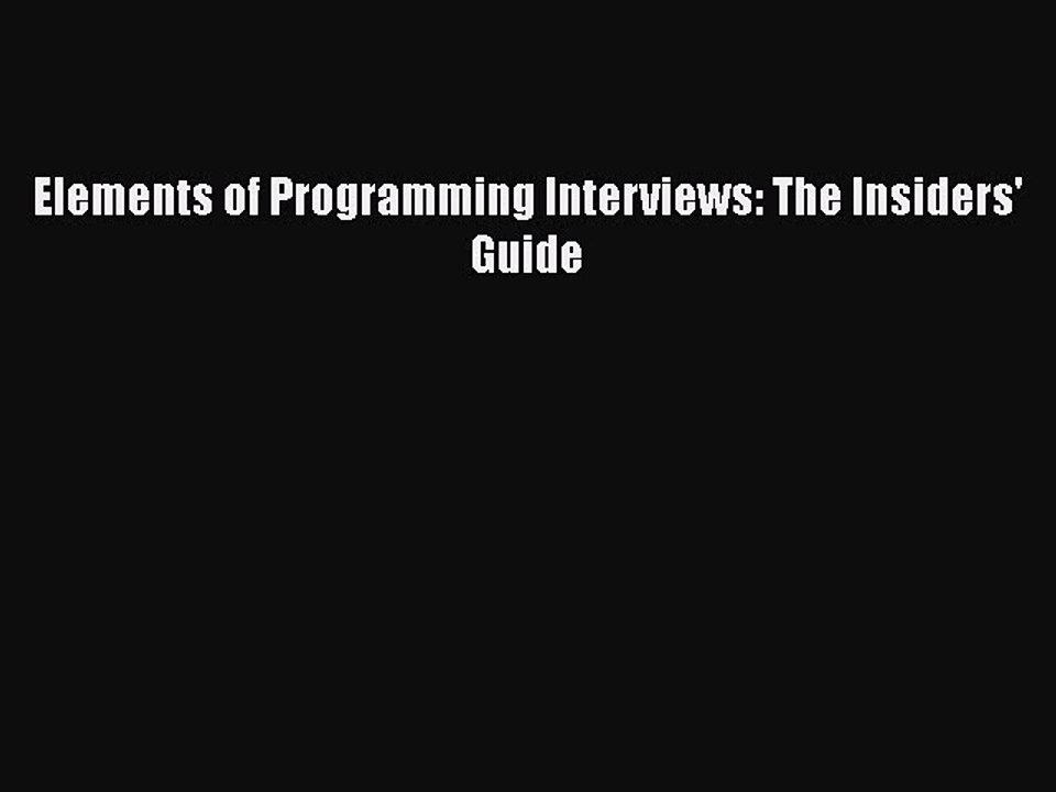 Download Elements of Programming Interviews: The Insiders' Guide Free Books