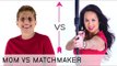 MOM vs MATCHMAKER - Tough Mama Goes Head to Head With Matchmaker