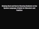 Read Helping Deaf and Hard of Hearing Students to Use Spoken Language: A Guide for Educators
