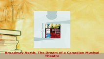 Download  Broadway North The Dream of a Canadian Musical Theatre PDF Full Ebook