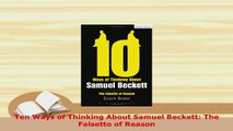 PDF  Ten Ways of Thinking About Samuel Beckett The Falsetto of Reason Download Full Ebook